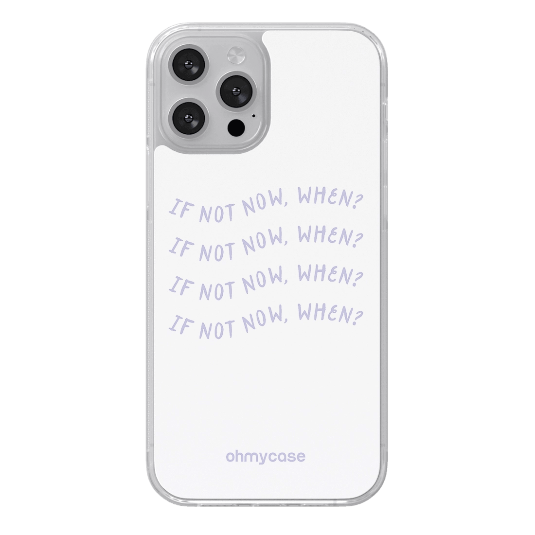 Coque - If Not Now - OHMYCASE