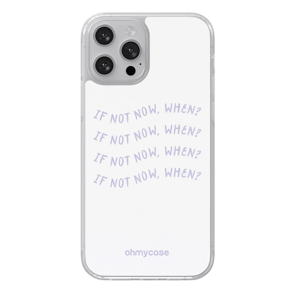 Coque - If Not Now - OHMYCASE